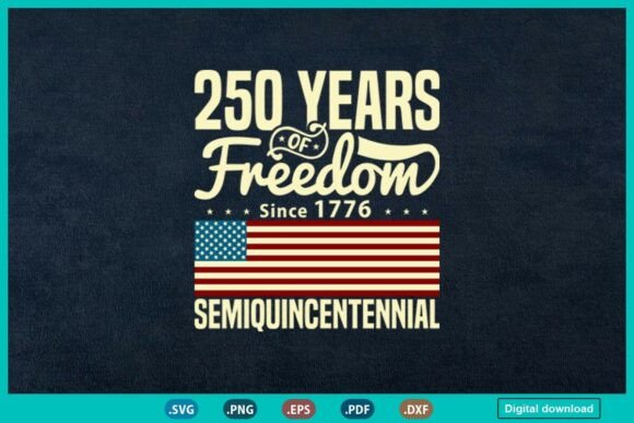 250 Years of Freedom Semiquincentennial Graphics for T-Shirt Designs