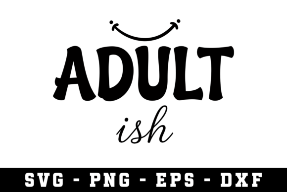 Adult Ish Svg Graphic for Crafts