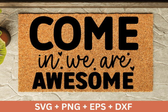 Come in We Are Awesome Graphics for Crafts