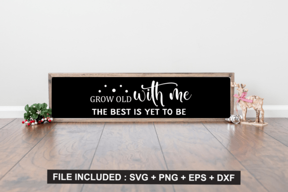 Grow Old with Me the Best is Yet to Be Graphics for Crafts