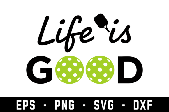 Life is Good Pickleball Svg Graphics for Crafts