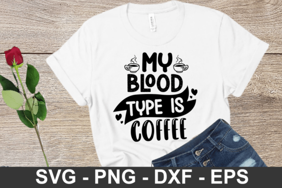 My Blood Type is Coffee SVG Design for Crafts and Graphics